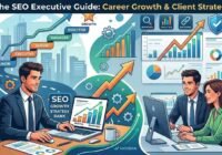The SEO Executive Guide: Career Growth & Client Strategy