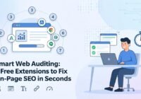 Smart Web Auditing: 7 Free Extensions to Fix On-Page SEO in Seconds
